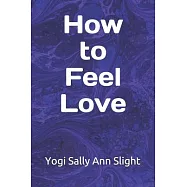 How To Feel Love