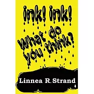 Ink! Ink! What do you think?