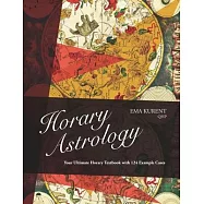 Horary Astrology: Your Ultimate Horary Textbook with 124 Example Cases