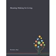 Meaning-Making for Living