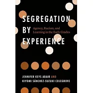 Segregation by Experience: Agency, Racism, and Learning in the Early Grades