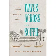 Waves Across the South: A New History of Revolution and Empire