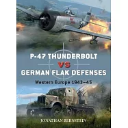 P-47 Thunderbolt Vs German Flak Defences: Western Europe 1943-45