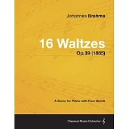 16 Waltzes - A Score for Piano with Four Hands Op.39 (1865)