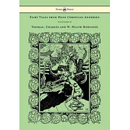 Fairy Tales from Hans Christian Andersen - Illustrated by Thomas, Charles and W. Heath Robinson