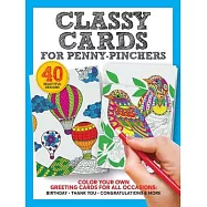 Classy Cards for Penny-Pinchers: Color Your Own Greeting Cards for All Occasions