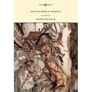 The Pied Piper of Hamelin - Illustrated by Arthur Rackham