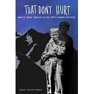 That Don&rsquo;&rsquo;t Hurt: James E. Evans&rsquo;&rsquo; Wild Exploits in the 1950&rsquo;&rsquo;s Alaskan Territory