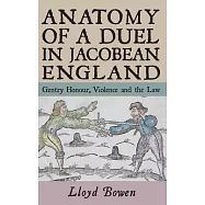 Anatomy of a Duel in Jacobean England: Gentry Honour, Violence and the Law