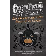 Sea Monsters and Other Beasts of the Oceans - A Fine Selection of Short Stories about Fantastical Creatures of the Deep