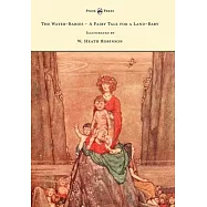 The Water-Babies - A Fairy Tale for a Land-Baby - Illustrated by W. Heath Robinson