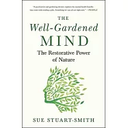 The Well-Gardened Mind: The Restorative Power of Nature