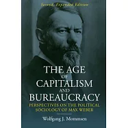 The Age of Capitalism and Bureaucracy: Perspectives on the Political Sociology of Max Weber