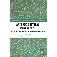 Arts and Cultural Management: Sense and Sensibilities in the State of the Field