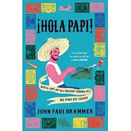 Hola Papi: How to Come Out in a Walmart Parking Lot and Other Life Lessons