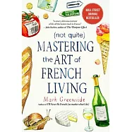 (not Quite) Mastering the Art of French Living