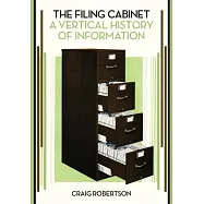 The Filing Cabinet: A Vertical History of Information