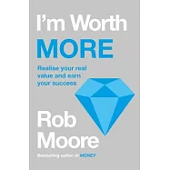 I&rsquo;&rsquo;m Worth More: Realize Your Value. Unleash Your Potential