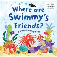 Where Are Swimmy’’s Friends?: A Lift-The-Flap Book
