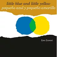 Pequeño Azul Y Pequeño Amarillo (Little Blue and Little Yellow, Spanish-English Bilingual Edition): Edición Bilingüe Español/Inglés