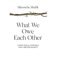 What We Owe Each Other: A New Social Contract for a Better Society