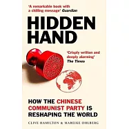 Hidden Hand: Exposing How the Chinese Communist Party Is Reshaping the World