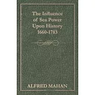 The Influence of Sea Power Upon History, 1660-1783
