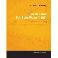 Clair de Lune by Claude Debussy for Solo Piano (1905) L.75