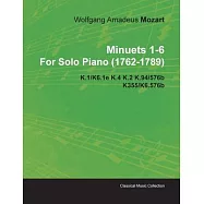 Minuets 1-6 by Wolfgang Amadeus Mozart for Solo Piano (1762-1789) K.1/K6.1e K.4 K.2 K.94/576b K355/K6.576b