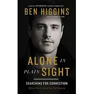 Alone in Plain Sight: Searching for Connection When You&rsquo;&rsquo;re Seen But Not Known