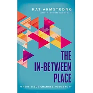 The In-Between Place: Where Jesus Changes Your Story
