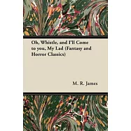 Oh, Whistle, and I&rsquo;&rsquo;ll Come to You, My Lad (Fantasy and Horror Classics)