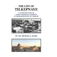 The Life of Tilkepnaye: A 12 Month Study of Native Chaldean Catholics in Their Hometown of Tilkepe