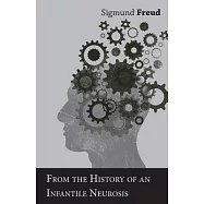From the History of an Infantile Neurosis - A Classic Article on Psychoanalysis