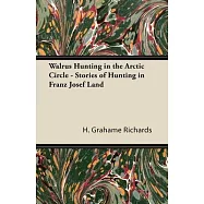 Walrus Hunting in the Arctic Circle - Stories of Hunting in Franz Josef Land