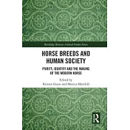 Horse Breeds and Human Society: Purity, Identity and the Making of the Modern Horse