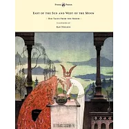 East of the Sun and West of the Moon - Old Tales from the North - Illustrated by Kay Nielsen