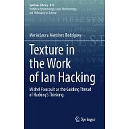 Texture in the Work of Ian Hacking: Michel Foucault as the Guiding Thread of Hacking&rsquo;&rsquo;s Thinking