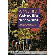 Road Bike Asheville, North Carolina: Favorite Rides of the Blue Ridge Bicycle Club