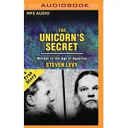 The Unicorn’’s Secret: Murder in the Age of Aquarius