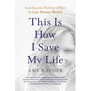 This Is How I Save My Life: From California to India, a True Story of Finding Everything When You Are Willing to Try