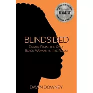 Blindsided: Essays from the Only Black Woman in the Room