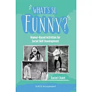 What&rsquo;&rsquo;s So Funny?: Humor-Based Activities for Social Skill Development
