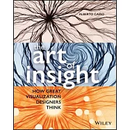 How Great Visualization Designers Think: Mastery the Art of Insight
