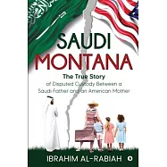 Saudi Montana: The True Story of Disputed Custody Between a Saudi Father and an American Mother