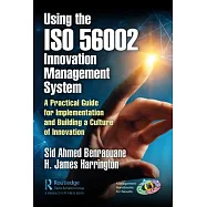 The ISO 56002 Innovation Management System: A Practical Guide for Implementation and Building a Culture of Innovation