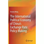 The International Political Economy of China&rsquo;&rsquo;s Exchange Rate Policy Making