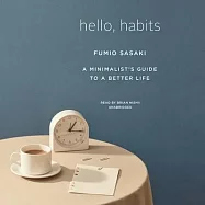 Hello, Habits Lib/E: A Minimalist’’s Guide to a Better Life