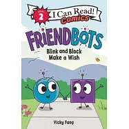 Friendbots: Blink and Block Make a Wish(I Can Read Comics Level 2)