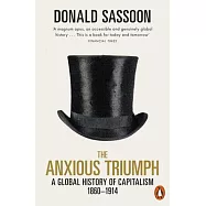 The Anxious Triumph: A Global History of Capitalism, 1860-1914